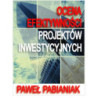 Ocena Efektywności Projektów Inwestycyjnych [E-Book] [pdf]