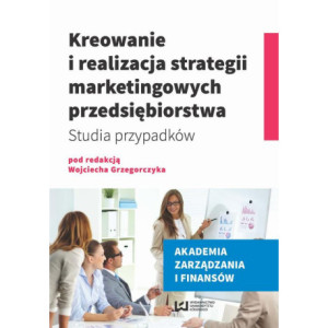 Kreowanie i realizacja strategii marketingowych przedsiębiorstwa [E-Book] [pdf]
