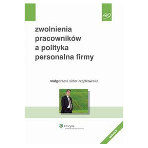 Zwolnienia pracowników a polityka personalna firmy [E-Book] [pdf]
