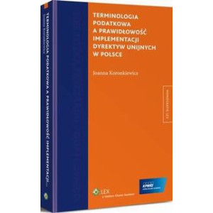 Terminologia podatkowa a prawidłowość implementacji dyrektyw unijnych w Polsce [E-Book] [pdf]