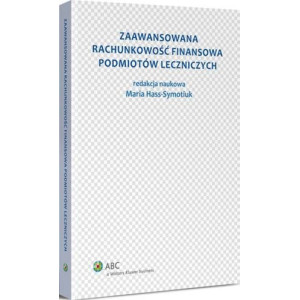 Zaawansowana rachunkowość finansowa podmiotów leczniczych [E-Book] [pdf]