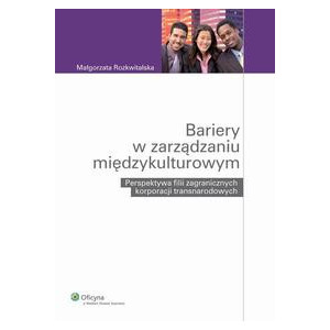 Bariery w zarządzaniu międzykulturowym. Perspektywa filii zagranicznych korporacji transnarodowych [E-Book] [pdf]