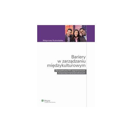 Bariery w zarządzaniu międzykulturowym. Perspektywa filii zagranicznych korporacji transnarodowych [E-Book] [pdf]