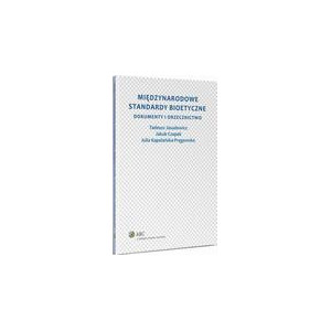 Międzynarodowe standardy bioetyczne. Dokumenty i orzecznictwo [E-Book] [pdf]