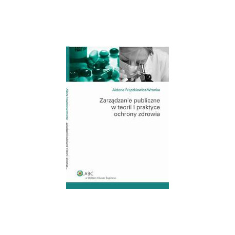 Zarządzanie publiczne w teorii i praktyce ochrony zdrowia [E-Book] [pdf]