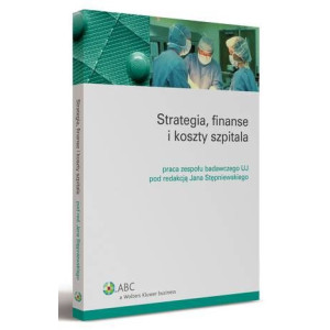 Strategia, finanse i koszty szpitala [E-Book] [pdf]