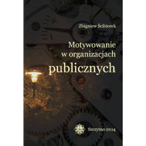 Motywowanie w organizacjach publicznych [E-Book] [pdf]