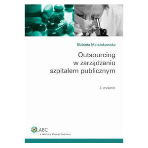 Outsourcing w zarządzaniu szpitalem publicznym [E-Book] [pdf]