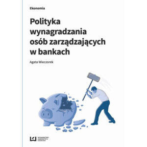 Polityka wynagradzania osób zarządzających w bankach [E-Book] [pdf]