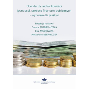 Standardy rachunkowości jednostek sektora finansów publicznych – wyzwania dla praktyki [E-Book] [pdf]