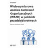 Wielowymiarowa Analiza Zachowań Organizacyjnych (WAZO) w polskich przedsiębiorstwach [E-Book] [pdf]