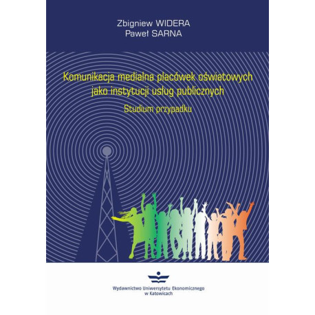 Komunikacja medialna placówek oświatowych jako instytucji usług publicznych [E-Book] [pdf]