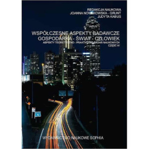 Współczesne aspekty badawcze Gospodarka-Świat-Człowiek aspekty teoretyczno-praktyczne badań naukowych cz.IV [E-Book] [pdf]