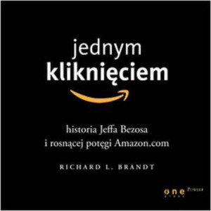 Jednym kliknięciem. Historia Jeffa Bezosa i rosnącej potęgi Amazon.com [Audiobook] [mp3]