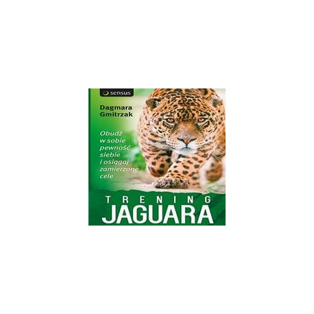 Trening Jaguara. Obudź w sobie pewność siebie i osiągaj zamierzone cele [Audiobook] [mp3]