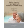 Osoba starsza w perspektywie społeczno-pastoralnej [E-Book] [pdf]