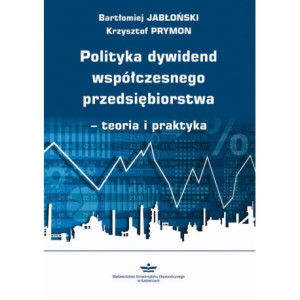 Polityka dywidend współczesnego przedsiębiorstwa - teoria i praktyka [E-Book] [pdf]