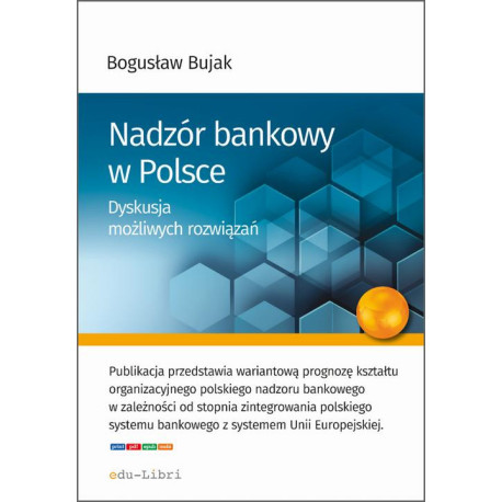 Nadzór bankowy w Polsce. Dyskusja możliwych rozwiązań [E-Book] [pdf]