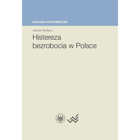 Histereza bezrobocia w Polsce [E-Book] [pdf]