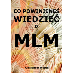 Co powinieneś wiedzieć o MLM [E-Book] [pdf]