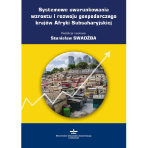 Systemowe uwarunkowania wzrostu i rozwoju gospodarczego krajów Afryki Subsaharyjskiej [E-Book] [pdf]
