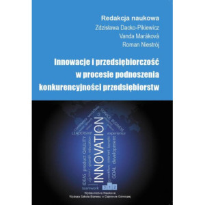 Innowacje i przedsiębiorczość w procesie podnoszenia konkurencyjności przedsiębiorstw [E-Book] [pdf]