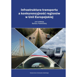 Infrastruktura transportu a konkurencyjność regionów w Unii Europejskiej [E-Book] [pdf]