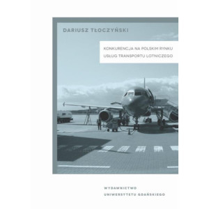 Konkurencja na polskim rynku usług transportu lotniczego [E-Book] [pdf]