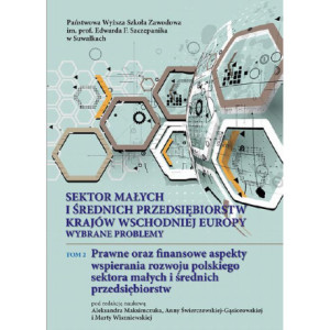 Sektor małych i średnich przedsiębiorstw krajów wschodniej Europy wybrane problemy. T. 2. Prawne oraz finansowe aspekty wspierania rozwoju polskiego sektora małych i średnich przedsiębiorstw [E-Book] [pdf]