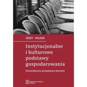 Instytucjonalne i kulturowe podstawy gospodarowania [E-Book] [pdf]