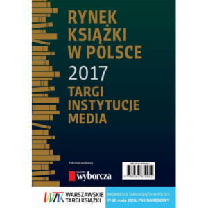 Rynek książki w Polsce 2017. Targi, instytucje, media [E-Book] [pdf]