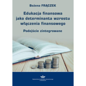 Edukacja finansowa jako determinanta wzrostu włączenia finansowego [E-Book] [pdf]