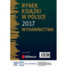 Rynek książki w Polsce 2017. Wydawnictwa [E-Book] [pdf]