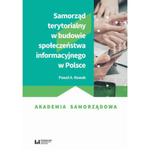 Samorząd terytorialny w budowie społeczeństwa informacyjnego w Polsce [E-Book] [pdf]