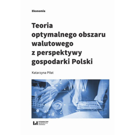 Teoria optymalnego obszaru walutowego z perspektywy gospodarki Polski [E-Book] [pdf]