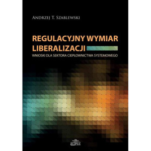 Regulacyjny wymiar liberalizacji [E-Book] [pdf]