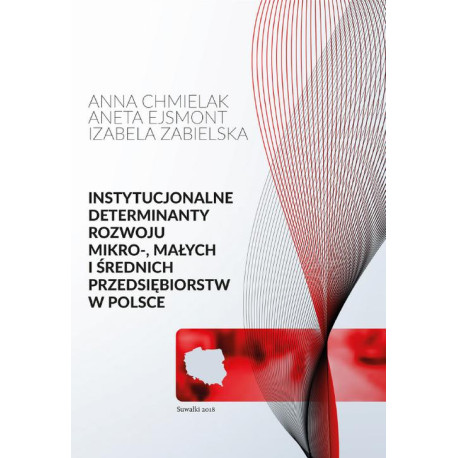 Instytucjonalne determinanty rozwoju mikro-, małych i średnich przedsiębiorstw w Polsce [E-Book] [pdf]
