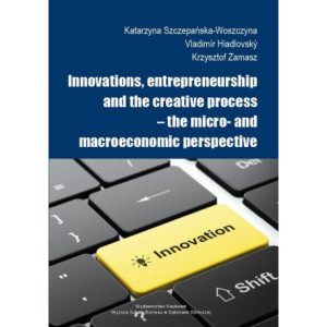 Innovations, entrepreneurship and the creative process – the micro- and macroeconomic perspective [E-Book] [pdf]