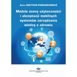 Modele oceny użyteczności i akceptacji mobilnych systemów zarządzania wiedzą o zdrowiu [E-Book] [pdf]