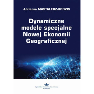 Dynamiczne modele specjalne Nowej Ekonomii Geograficznej [E-Book] [pdf]