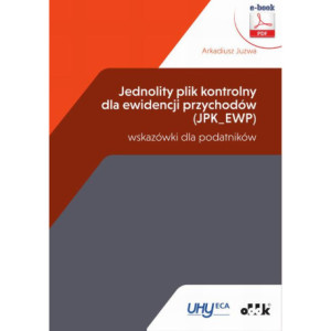 Jednolity plik kontrolny dla ewidencji przychodów (JPK_EWP) – wskazówki dla podatników (e-book) [E-Book] [pdf]
