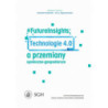 FutureInsights Technologie 4.0 a przemiany społeczno-gospodarcze [E-Book] [pdf]