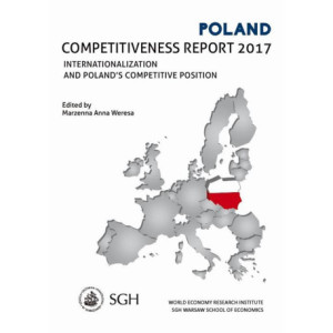 Polska. Raport o konkurencyjności 2017. Umiędzynarodowienie Polskiej gospodarki a pozycja konkurencyjna [E-Book] [pdf]
