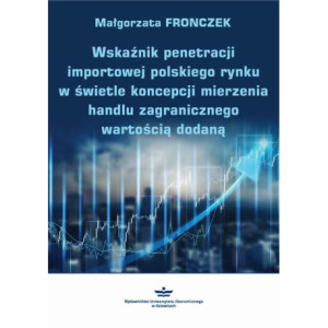 Wskaźnik penetracji importowej polskiego rynku w świetle koncepcji mierzenia handlu zagranicznego wartością dodaną [E-Book] [pdf]