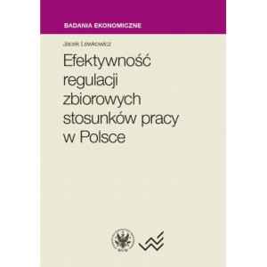 Efektywność regulacji zbiorowych stosunków pracy w Polsce [E-Book] [epub]