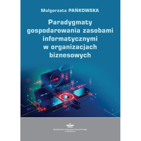 Paradygmaty gospodarowania zasobami informatycznymi w organizacjach biznesowych [E-Book] [pdf]