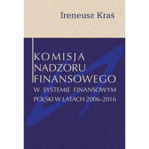 Komisja Nadzoru Finansowego w systemie finansowym Polski w latach 2006-2016 [E-Book] [pdf]