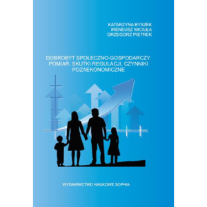 Dobrobyt społeczno - gospodarczy. Pomiar, skutki regulacji, czynniki pozaekonomiczne [E-Book] [pdf]