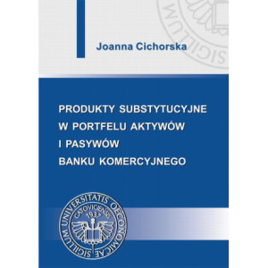 Produkty substytucyjne w portfelu aktywów i pasywów banku komercyjnego [E-Book] [pdf]