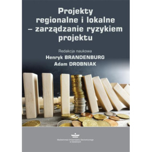 Projekty regionalne i lokalne – zarządzanie ryzykiem projektu [E-Book] [pdf]